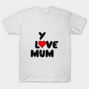 Love You Mum, you are the best one T-Shirt